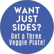Want just sides? Get a three veggie plate!
